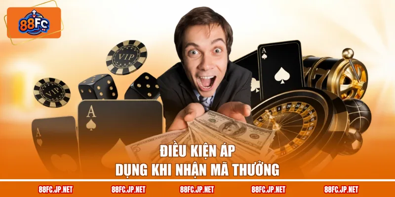 Điều kiện áp dụng khi nhận mã thưởng