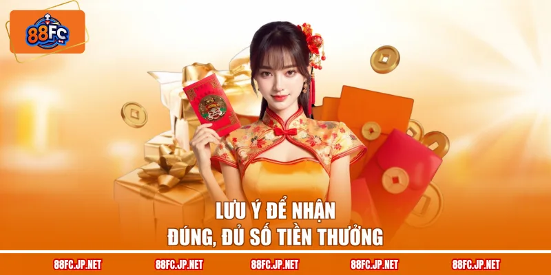 Lưu ý để nhận đúng, đủ số tiền thưởng
