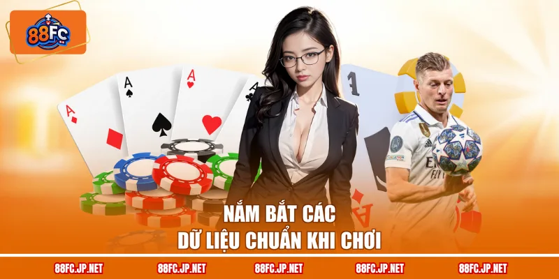 Nắm bắt các dữ liệu chuẩn khi chơi