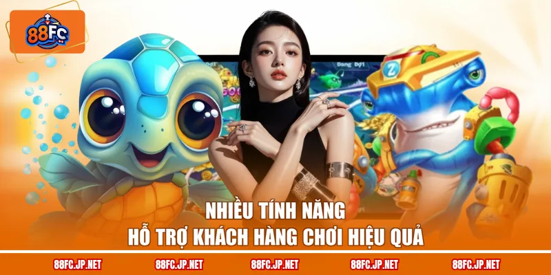 Nhiều tính năng hỗ trợ khách hàng chơi hiệu quả