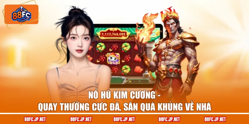 Nổ Hũ Kim Cương – Quay Thưởng Cực Đã, Săn Quà Khủng Về Nhà