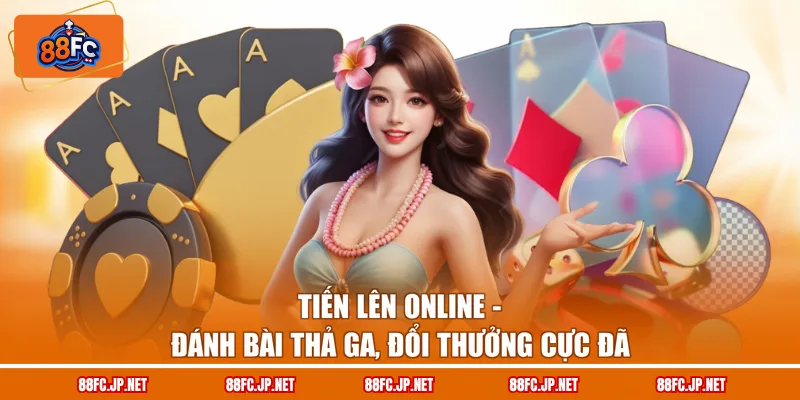 Tiến Lên Online – Đánh Bài Thả Ga, Đổi Thưởng Cực Đã